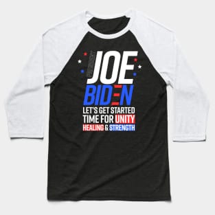 POTUS Joe Biden Let's Get Started Unity Healing Strength Baseball T-Shirt